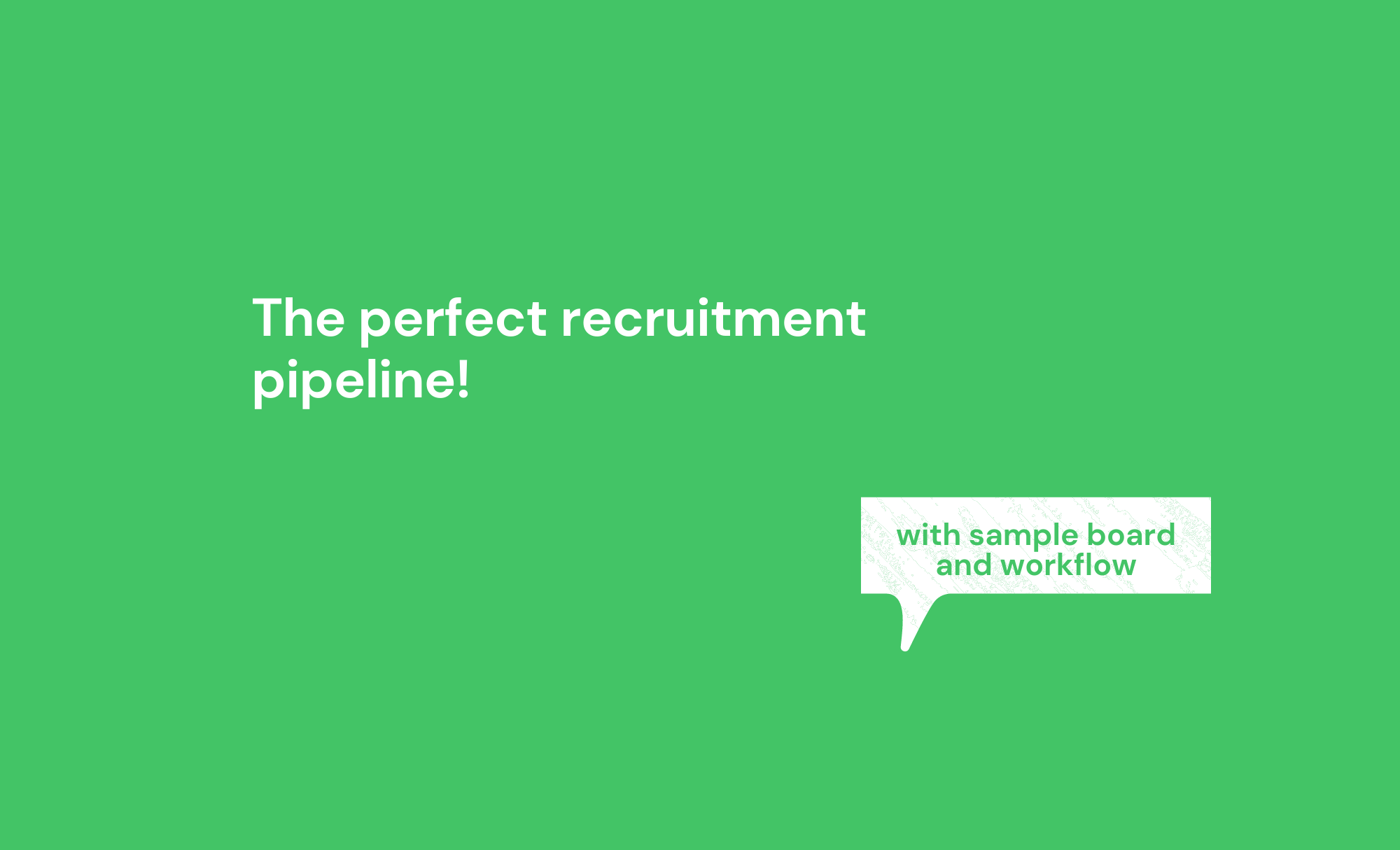 The perfect recruitment pipeline (with sample board and workflow)